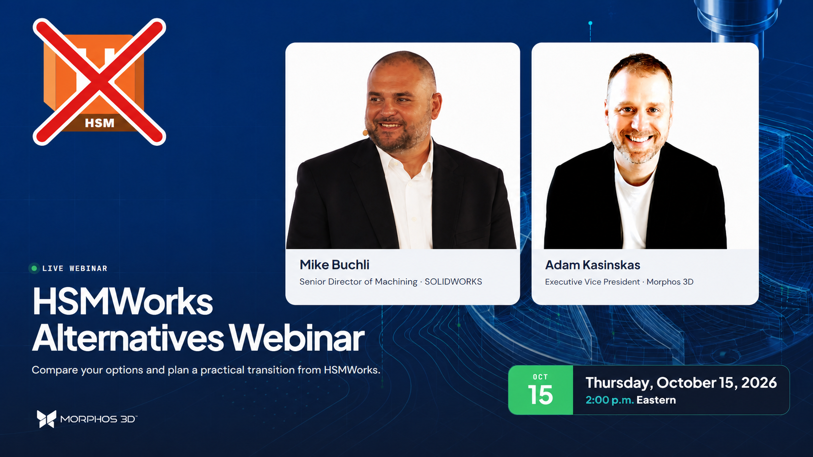 HSMWorks Alternatives Webinar featuring Mike Buchli and Adam Kasinskas, Thursday October 15, 2026 at 2:00 p.m. Eastern